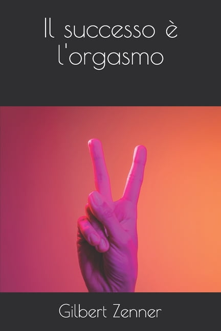 Il successo è l'orgasmo (Paperback)