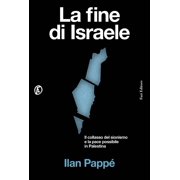 Ilan Papp&eacute;,Na La fine di Israele. Il collasso del sionismo e la pace possibi Paperback