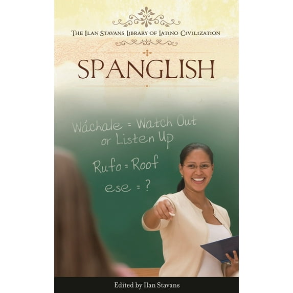 Ilan Stavans Library of Latino Civilizat Spanglish, (Hardcover)