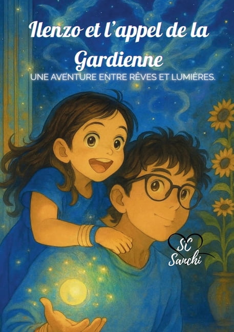 Ilenzo et l'appel de la Gardienne: Une aventure entre rÃªves et lumiÃ¨res, (Paperback)