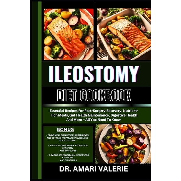 Ileostomy Diet Cookbook: Essential Recipes For Post-Surgery Recovery, Nutrient-Rich Meals, Gut Health Maintenance, Diges, (Paperback)