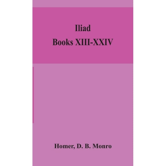 Iliad; Books Xiii-Xxiv, (Hardcover)