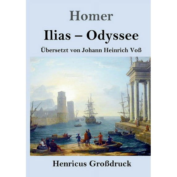Ilias / Odyssee (Großdruck): Übersetzt von Johann Heinrich Voß (Paperback)