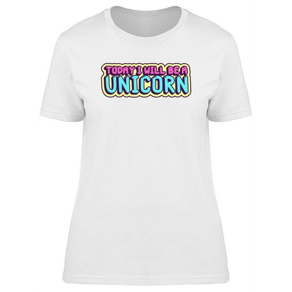 Ill Be A Unicorn, Doodle Quote T-Shirt Women -Image by Shutterstock, Female Large