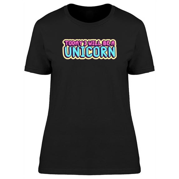 Ill Be A Unicorn, Doodle Quote T-Shirt Women -Image by Shutterstock, Female Medium