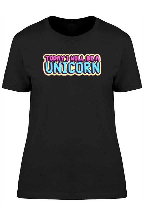 Ill Be A Unicorn, Doodle Quote T-Shirt Women -Image by Shutterstock, Female Small