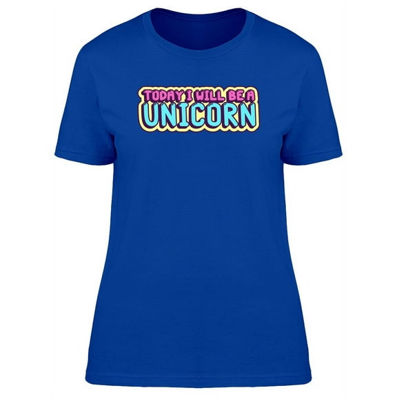 Ill Be A Unicorn, Doodle Quote T-Shirt Women -Image by Shutterstock, Female x-Large
