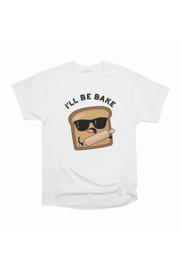 Ill Be Bake Funny Bread Movie Pun T-Shirt Tee Gift For Him Merch For Her Apparel For Frien