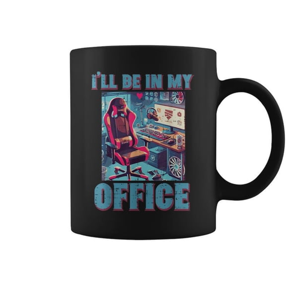 Ill Be In My Office Gaming Pc Chair Computer Gamer Nerd Men Coffee Mugs