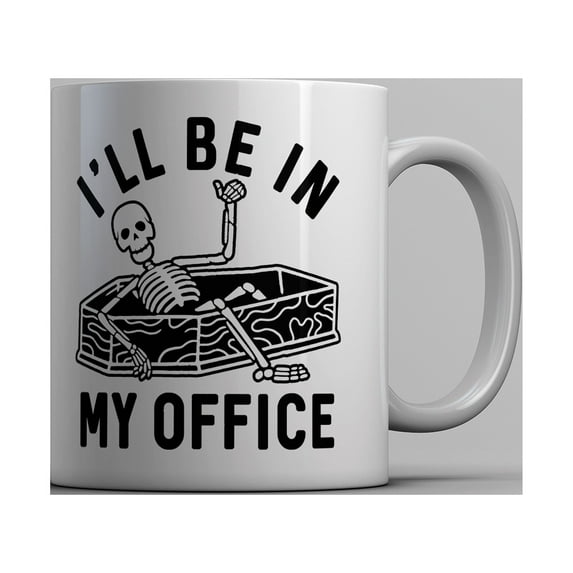 Ill Be In My Office Mug Funny Halloween Dead Skeleton Coffin Joke Cup
