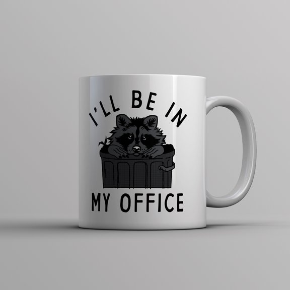 Ill Be In My Office Mug Funny Raccoon Garbage Trash Can Joke Cup