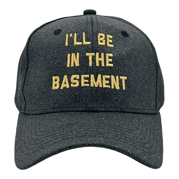 Ill Be In The Basement Hat Funny Sarcastic Novelty Cap