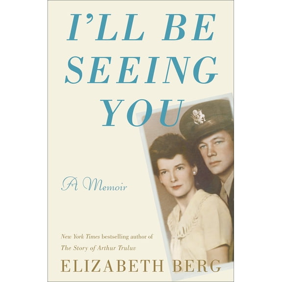 I'll Be Seeing You : A Memoir (Hardcover)