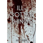 Ill-Gotten Things, Paperback