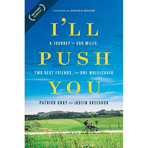 Pre-Owned I'll Push You: A Journey of 500 Miles, Two Best Friends, and One Wheelchair (Paperback) 1496421701 9781496421708
