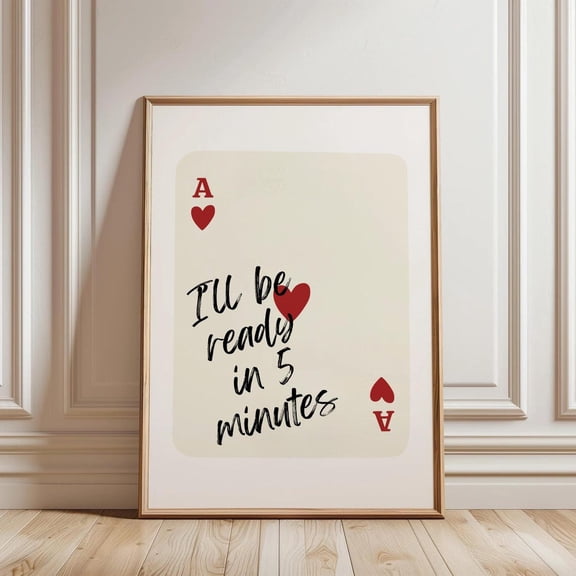 Ill Be Ready In Minutes Poster Trendy Red Ace Of Hearts Wall Art Retro Yk Dorm Decor Playing Card Poster Trendy Aesthetic UNFRAMED Poster, Wall Art for Decor, Present, 12x18