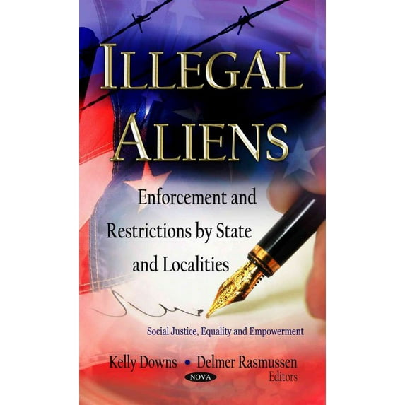 Illegal Aliens : Enforcement and Restrictions by State and Localities