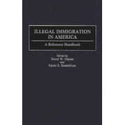 Illegal Immigration in America A Reference Handbook, Hardcover