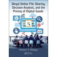 thumbnail image 1 of Illegal Online File Sharing, Decision-Analysis, and the Pricing of Digital Goods, (Paperback), 1 of 1
