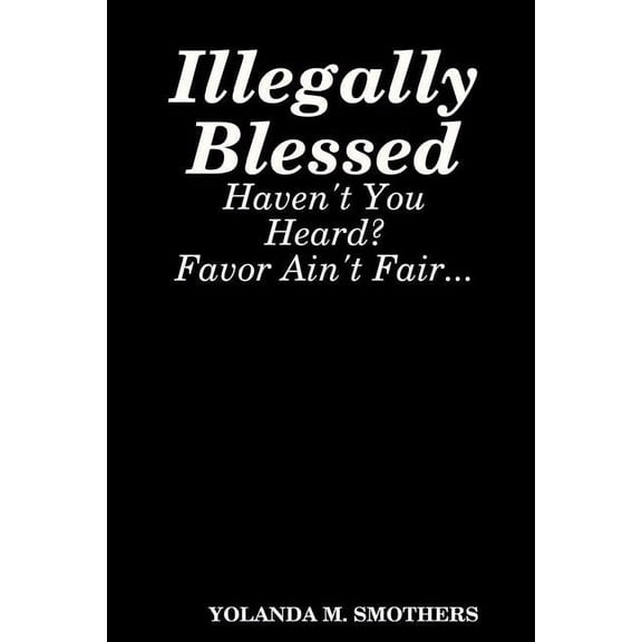 Illegally Blessed (Paperback)