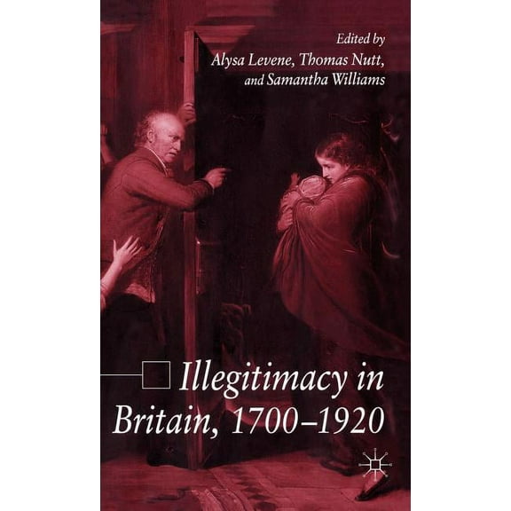 Illegitimacy in Britain, 1700-1920, (Hardcover)