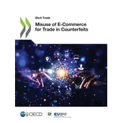 Misuse of E-Commerce for Trade in Counterfeits, Paperback