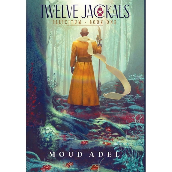 Illicitum Twelve Jackals: Illicitum Book One, Book 1, (Hardcover)