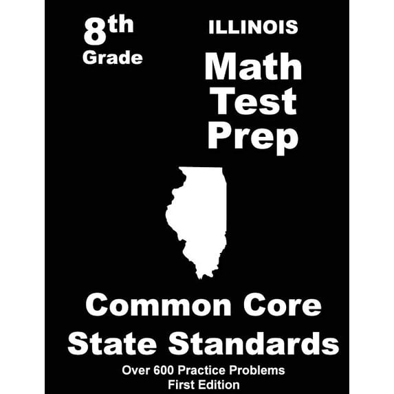 Illinois 8th Grade Math Test Prep: Common Core Learning Standards, (Paperback)