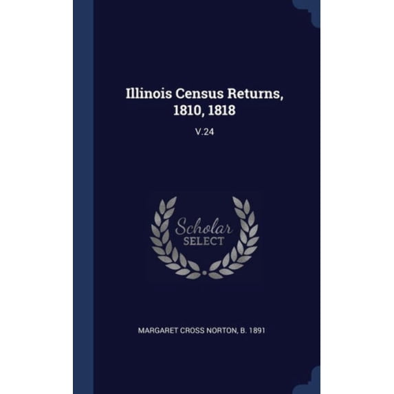 Illinois Census Returns, 1810, 1818: V.24