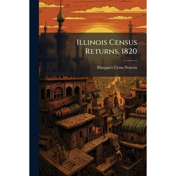 Illinois Census Returns, 1820, (Paperback)