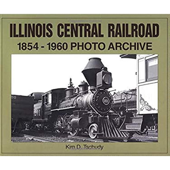 Pre-Owned Illinois Central Railroad, 1875-1970: Photo Archive (Paperback) 1583880631 9781583880630