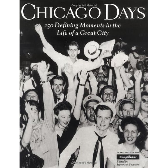 Pre-Owned Chicago Days : 150 Defining Moments in the Life of a Great City (Paperback) 1890093041 9781890093044