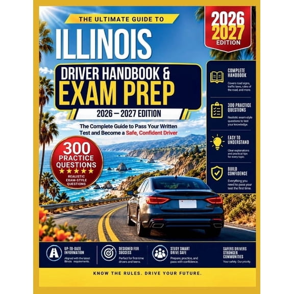 Illinois Dmv license and permit TEST GUIDE 2026/2027: EVERYTHING YOU NEED TO KNOW ABOUT illinois DRIVING / with 300 prac, (Paperback)
