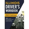 thumbnail image 1 of Illinois Driver's Workbook: 320+ Practice Driving Questions to Help You Pass the Illinois Learner's Permit Test, (Paperback), 1 of 1