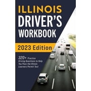 Illinois Drivers Workbook 320+ Practice Driving Questions to Help You Pass the Illinois Learners Permit Test, Paperback