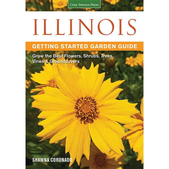Pre-Owned Illinois Getting Started Garden Guide: Grow the Best Flowers, Shrubs, Trees, Vines & Groundcovers (Garden Guides)