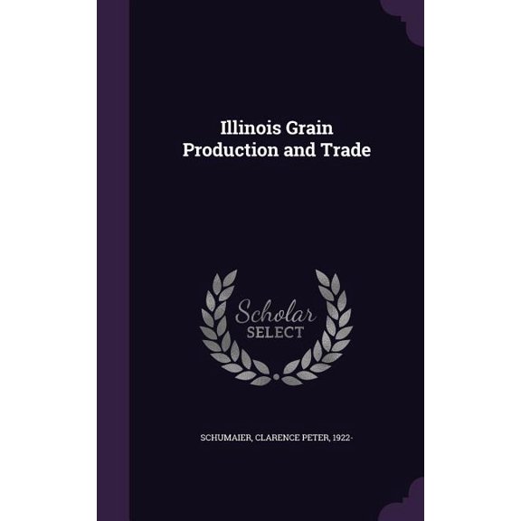 Illinois Grain Production and Trade (Hardcover)
