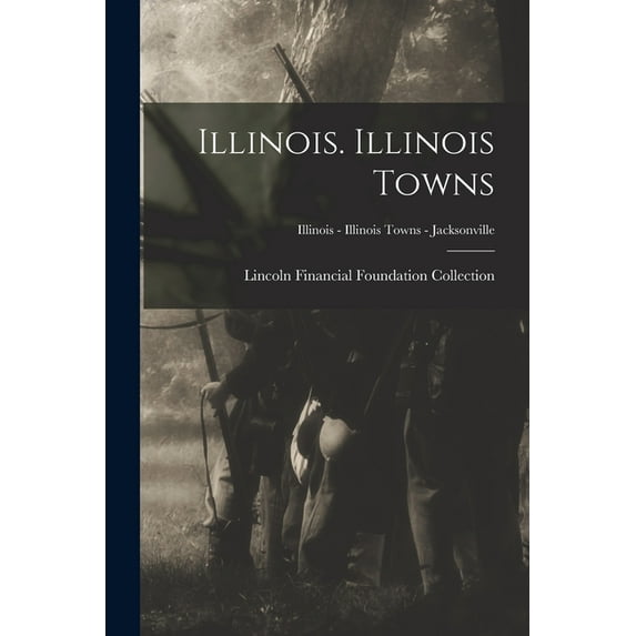 Illinois. Illinois Towns; Illinois - Illinois Towns - Jacksonville, (Paperback)