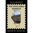 thumbnail image 1 of Pre-Owned Illinois Post Office Mural Guidebook Paperback, 1 of 1