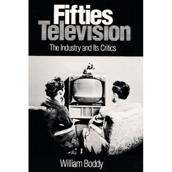 Illinois Studies in Communication Fifties Television: The Industry and Its Critics, (Paperback)