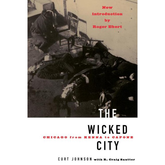 Illinois The Wicked City: Chicago from Kenna to Capone, (Paperback)