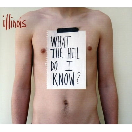 Illinois - What the Hell Do I Know - Alternative - CD