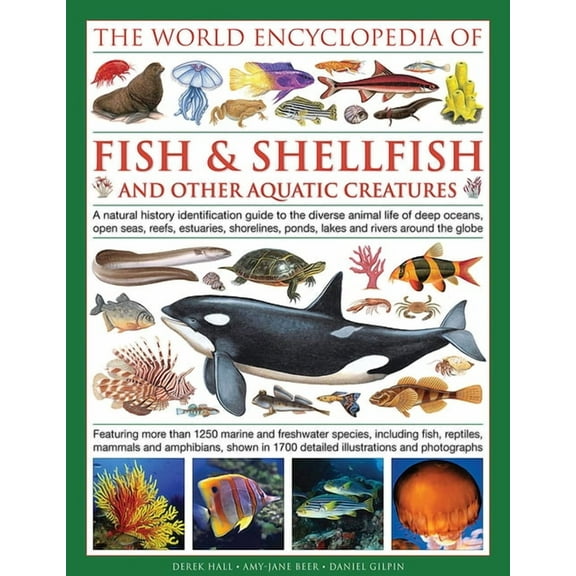 The Illlustrated Encyclopedia of Fish & Shellfish of the World: A Natural History Identification Guide to the Divers, (Hardcover)