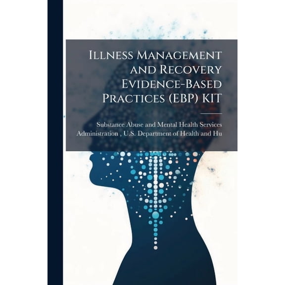 Illness Management and Recovery Evidence-Based Practices (EBP) KIT, (Paperback)