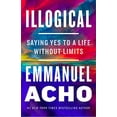 thumbnail image 1 of Illogical: Saying Yes to a Life Without Limits (Hardcover) by Emmanuel Acho, 1 of 1