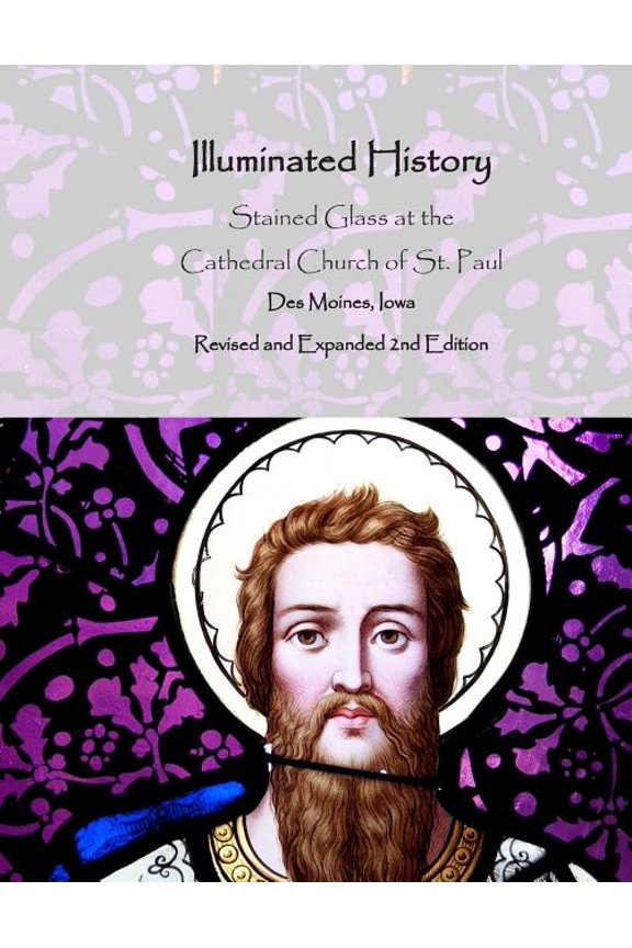 Illuminated History: Stained Glass at the Cathedral Church of St. Paul (Paperback) by Alex Cooney, Bruce Carr, Nancy Hewitt