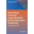 thumbnail image 1 of Illuminating Colorectal Cancer Genomics by Next-Generation Sequencing: A Big Chapter in the Tale, (Hardcover), 1 of 1