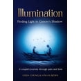 thumbnail image 1 of Illumination - Finding Light in Cancer's Shadow: A Couple's Journey through Pain and Love, (Paperback), 1 of 1