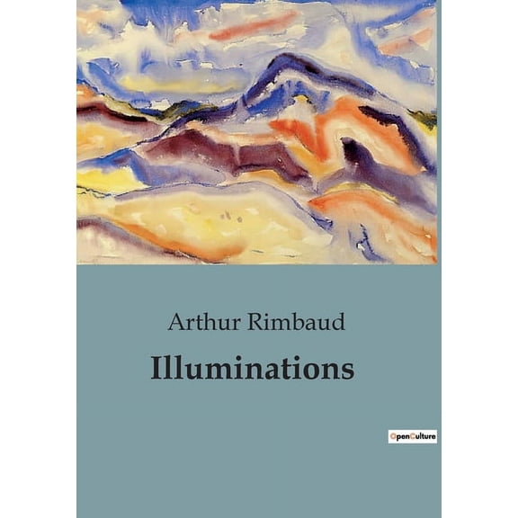 Illuminations: Exploration potique des transitions et des rves de Rimbaud, (Paperback)