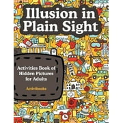 ACTIVIBOOKS FOR KIDS Illusion in Plain Sight: Activity Book of Hidden Pictures for Adults
